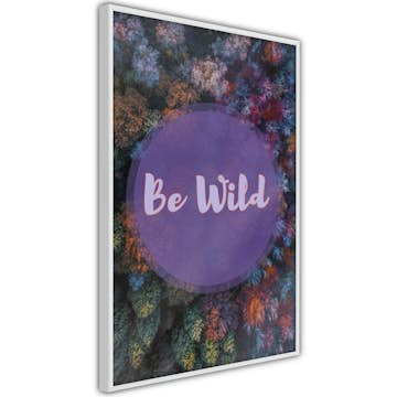 Poster Artgeist Affisch Be Wild