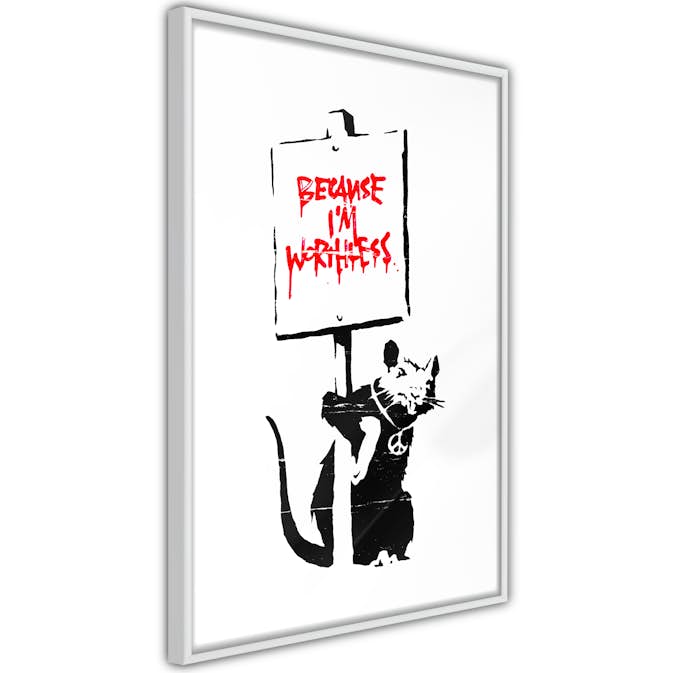 Poster Artgeist Affisch Because I'm Worthless