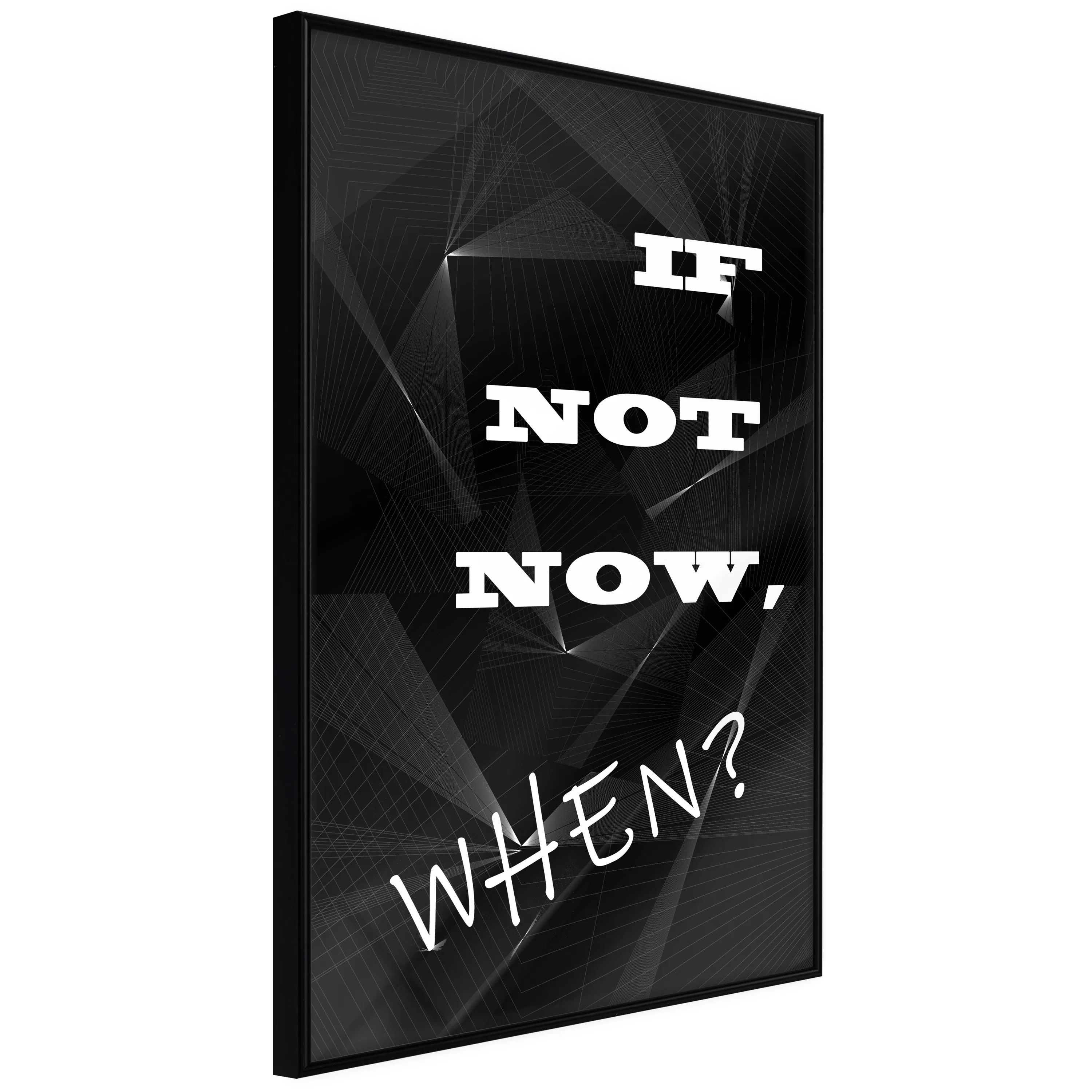 Poster Artgeist Affisch If Not Now, When?